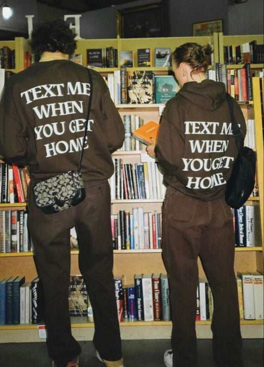 Hoodie Text Me When You Get Home Cafe