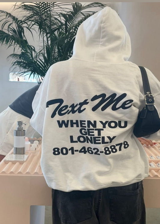 Hoodie Text Me When You Get Lonely Number White